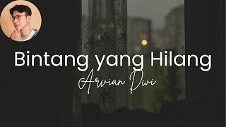 Arvian Dwi  Bintang Yang Hilang Lirik [upl. by Basilius130]