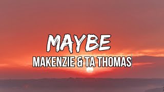 MaKenzie amp TA Thomas  Maybe lyrics  Tell me I should smile more [upl. by Ap]