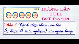 Bài 2BampTPro 2020 Cách nhập câu hỏi  tự luận amp trắc nghiệm vào ngân hàng BTPro [upl. by Rramal]