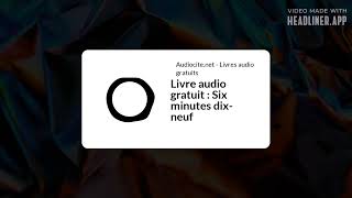 June 06  Livre audio gratuit  Six minutes dixneuf  Full  White Rectangle 169 [upl. by Lissi528]