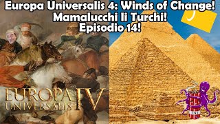 Europa Universalis 4 Winds of Change Mamalucchi li Turchi Episodio14 [upl. by Enel]