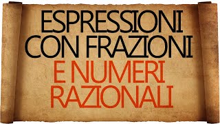 Espressioni con le Frazioni e Numeri Razionali [upl. by Conall]