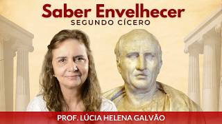 SABER ENVELHECER segundo CÍCERO Comentários sobre o livro com Lúcia Helena Galvão da Nova Acrópole [upl. by Bondie]