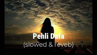 Pehli Dafa song slowedreverb 😊😌 [upl. by Osmen]