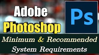 Adobe Photoshop System Requirements  Photoshop PC Requirements [upl. by Nodearb]