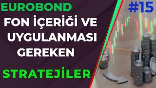 EUROBOND FONLARI İÇERİKLERİ VE UYGULANMASI GEREKEN STRATEJİLER  Yatırım Fonları Eğitimi 15 [upl. by Hung613]