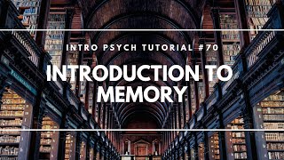 Introduction to Memory Intro Psych Tutorial 70 [upl. by Drahsar728]