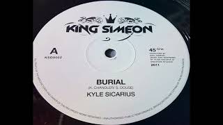 KYLE SICARIUS  BURIAL amp BURIA DUB King Simeon [upl. by Dammahom716]