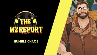 The W2 Report  Humble Chaos [upl. by Cilka783]