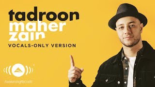 Maher Zain  Tadroon  ماهر زين  Vocals Only  بدون موسيقى  Official Lyric Video [upl. by Arraek]