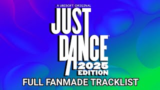 Just Dance 2025 Edition  FULL FANMADE TRACKLIST [upl. by Yerdna]