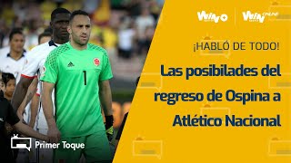 ¡David Ospina sin filtros Habló de la posibilidad de volver a Nacional y su retiro de la Selección [upl. by Alram]