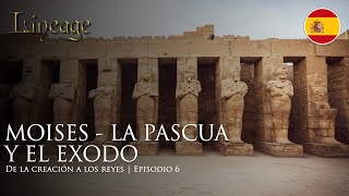 Moises  La Pascua y el Exodo  De la creación a los reyes  Episodio 6  Linaje [upl. by Aralomo439]