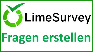 LimeSurvey Fragen erstellen  inklusive Antwortoptionen und allen Einstellungen [upl. by Ajram979]