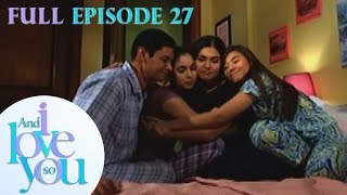 Full Episode 27  And I Love You So [upl. by Elylrac]