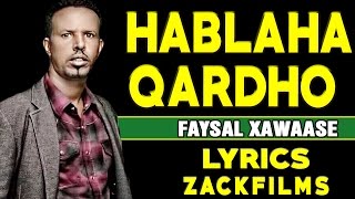 FAYSAL XAWAASE┇HABLAHA QARDHO 2017┇LYRICS [upl. by Anita]