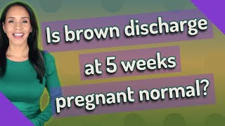 Is brown discharge at 5 weeks pregnant normal [upl. by Ahseeyt210]