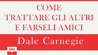 Come trattare gli altri e farseli amici Dale Carnegie Audiolibro [upl. by Valdis]