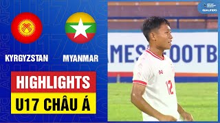 Highlights U17 Kyrgyzstan  U17 Myanmar  Ngược dòng đỉnh cao chiến đấu kiên cường [upl. by Anirrehs]