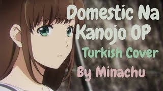 Domestic Na Kanojo OP  Kawaki wo Ameku Turkish Cover by Minachu [upl. by Louie]