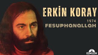 Erkin Koray  Fesuphanallah Official Audio [upl. by Bowers]