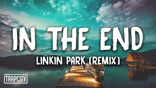 Linkin Park  In The End Mellen Gi amp Tommee Profitt Remix Lyrics [upl. by Picco199]