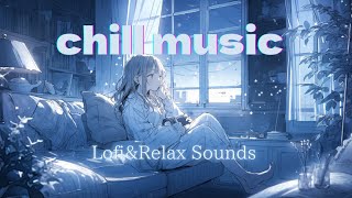 【深夜のChill Music】チルくてエモいBGM ストレスから解放されリラックスできる Lofi 作業用 睡眠導入 瞑想 [upl. by Airahcaz]