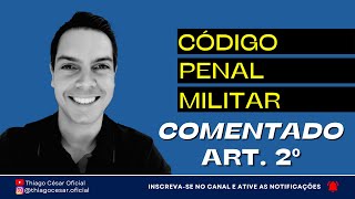 Artigo 2º do Código Penal Militar Comentado [upl. by Alocin]