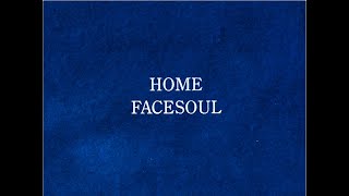 FACESOUL  Home Lyrics [upl. by Yokoyama344]