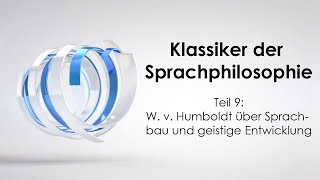 Klassiker der Sprachphilosophie 9 W v Humboldt über Sprachbau und geistige Entwicklung [upl. by Rialb]