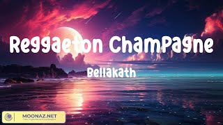 Bellakath  Reggaeton Champagne VIDEO LETRAS [upl. by Nahtaj]