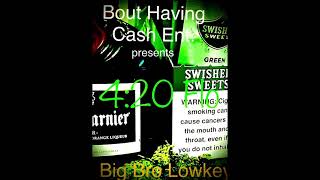 Big Bro Lowkey  420 flo1st song High as a star2nd Blunt 30 [upl. by Dolloff]