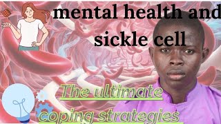 sickle cell amp mental health the coping strategies [upl. by Dnomhcir]