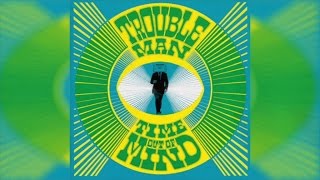 Troubleman  Time Out Of Mind Full Album Stream [upl. by Reuven]