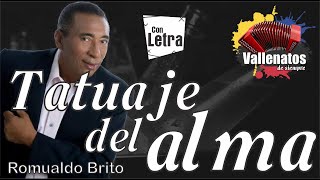 Tatuaje Del Alma  Romualdo Brito  Con Letra Video Lyric [upl. by Foote]