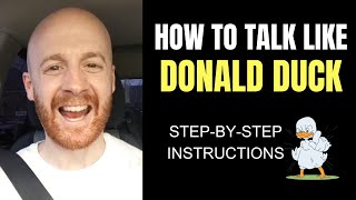 Donald Duck Voice HOW TO TALK LIKE DONALD DUCK StepbyStep Instructions [upl. by Anej]