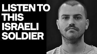 This Israeli Soldier Fought In Gaza Now He Speaks Out [upl. by Nuy]