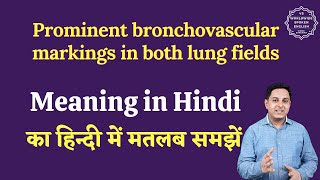 Prominent bronchovascular markings in both lung fields meaning in Hindi  English to hindi [upl. by Ennairrac]