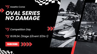 10092024 Competition Day in Assetto Corsa  Oval Series No Damage Stage 2Event 3Div 1 [upl. by Koenig]