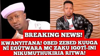 KWANYITANA OBED ZEBED KUUGA NÎEGUTWARA MC ZAKU IGOTÎINI NI KUMUTHIKIRIA RITWA😳😳 [upl. by Camila]