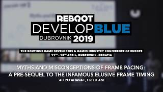 Myths and Misconceptions of Frame Pacing  Alen Ladavac Croteam  Reboot Develop Blue 2019 [upl. by Ellennod]