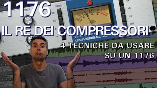 1176 IL RE DEI COMPRESSORI  4 TECNICHE DA USARE SU UN 1176 compressore mix mastering [upl. by Eppes]