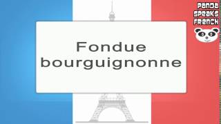 Fondue Bourguignonne  How To Pronounce  French Native Speaker [upl. by Ahsercel]