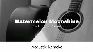 Lainey Wilson  Watermelon Moonshine Acoustic Karaoke [upl. by Osicnarf]