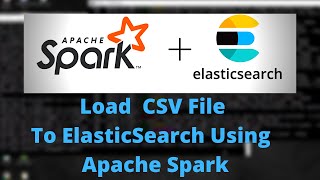 Load CSV File To ElasticSearch Using Apache Spark ELK Stack  Apache Spark [upl. by Nohpets]