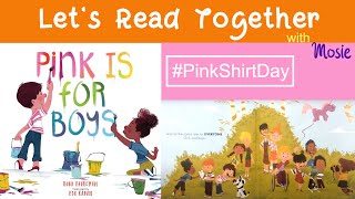 Happy Pink Shirt Day Book reading Pink is for Boys  with Mosie [upl. by Dlanigger]