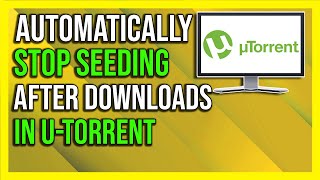 How To Make uTorrent Stop Seeding Automatically After Download 2024  Full Guide [upl. by Nahor702]