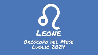 Oroscopo Leone Luglio 2024 [upl. by Helli32]