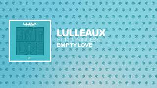 Lulleaux  Empty Love feat Kid Princess [upl. by Alikam308]