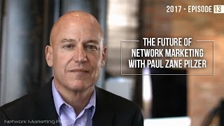 The Future Of Network Marketing with Paul Zane Pilzer  2017 Episode 13 [upl. by Lu]